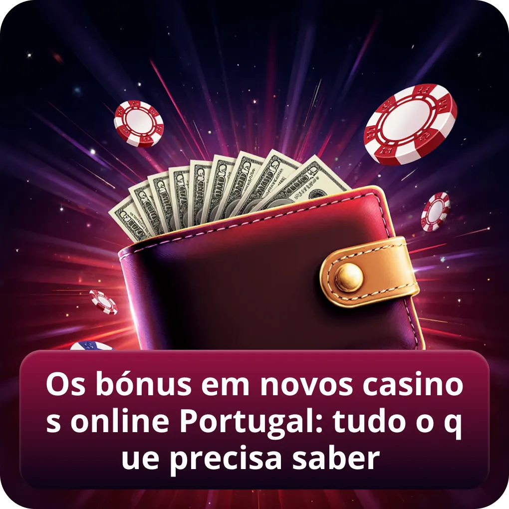 Bónus em novos casinos online Portugal: o essencial que deve saber