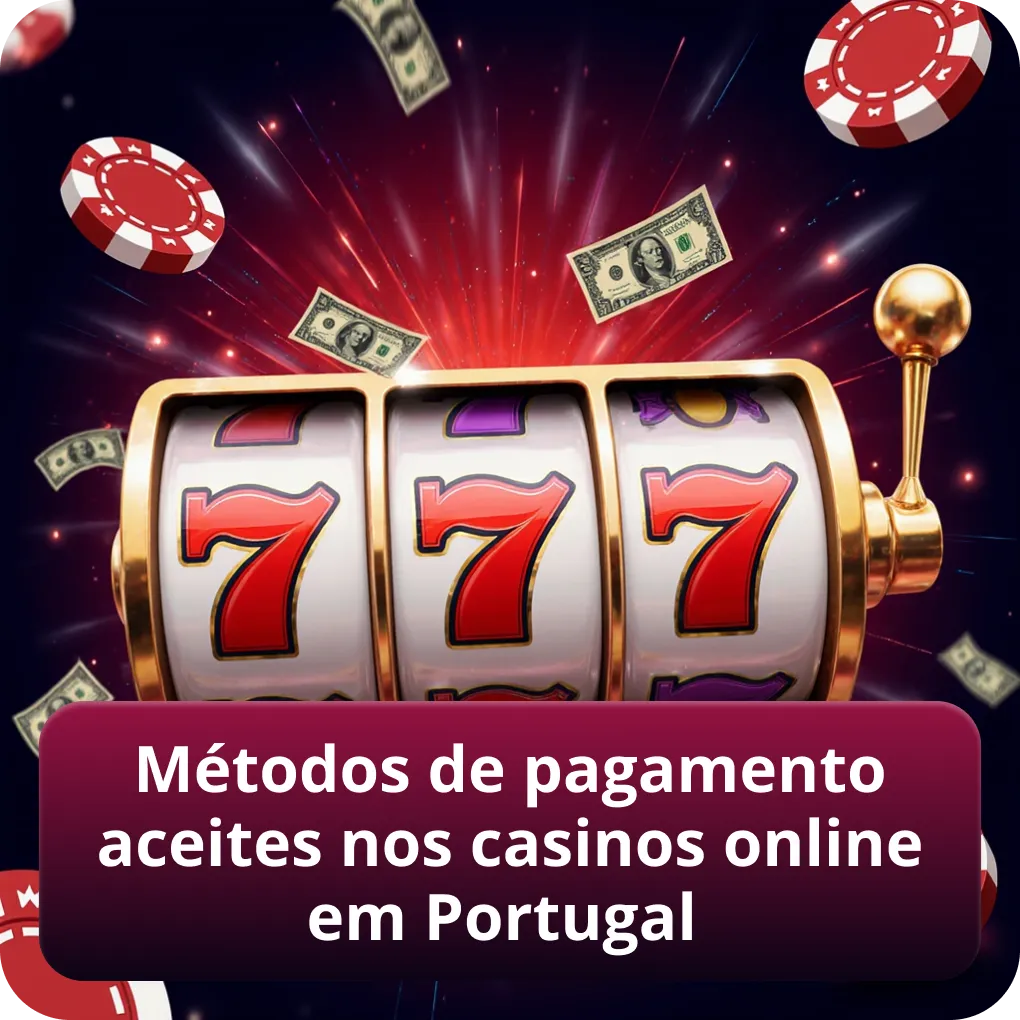 Opções de pagamento aceites nos casinos online em Portugal