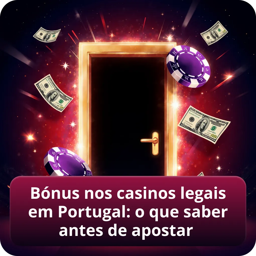 Bónus de casinos legais em Portugal: informações essenciais antes de jogar